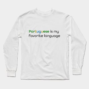 Portuguese is my Favorite Language Long Sleeve T-Shirt